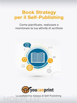 staff youcanprint - book strategy per il self-publishing - come pianificare, realizzare e monitorare la tua attività di scrittore