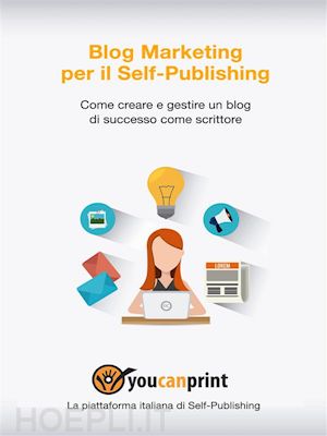 staff youcanprint - blog marketing per il self-publishing - come creare e gestire un blog di successo come scrittore