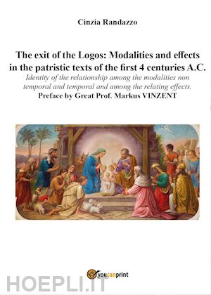 randazzo cinzia - the exit of the logos: modalities and effects in the patristic text of the first 4 centuries a. c.