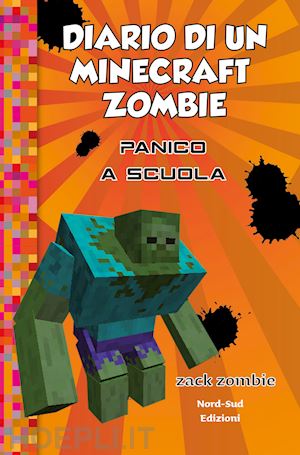 zack zombie - diario di un minecraft zombie. vol. 5: panico a scuola