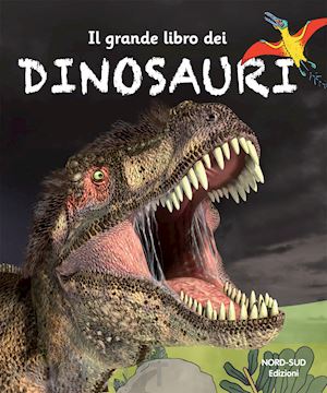 aa.vv. - il grande libro dei dinosauri. ediz. a colori
