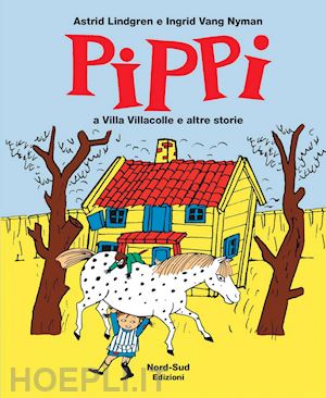 lindgren astrid; vang nyman ingrid - pippi a villa villacolle e altre storie. ediz. illustrata