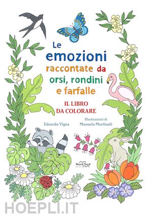 vigna edoardo; martinoli manuela - emozioni raccontate da orsi, rondini e farfalle. il libro da colorare. ediz. ill