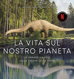 fletcher tom - la vita sul nostro pianeta