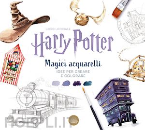 wizarding world j.k.rowling - harry potter. magici acquarelli. idee per creare e colorare. ediz. a colori