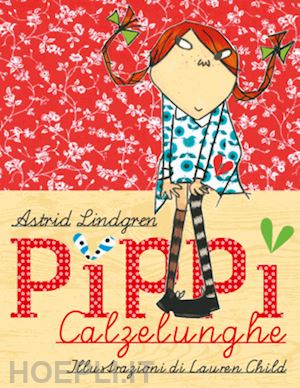 lindgren astrid - pippi calzelunghe. ediz. illustrata