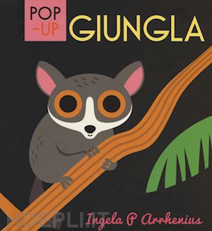 arrhenius ingela p. - giungla. libro pop-up. ediz. a colori
