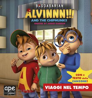 aa.vv. - viaggi nel tempo. alvinnn!!! and the chipmunks. ediz. a colori