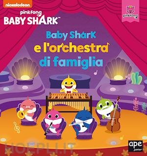 aa.vv. - baby shark e l'orchestra di famiglia