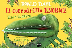 dahl roald - il coccodrillo enorme. libro pupazzo. ediz. illustrata