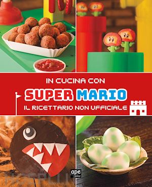 In Cucina Con Super Mario - Aa.Vv.  Libro Ape Junior 10/2023 