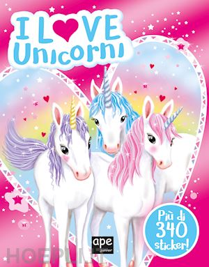 aa.vv. - i love unicorni. ediz. a colori