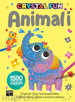 aa.vv. - animali. crystal fun. ediz. a colori. con penna applicatore. con spatola