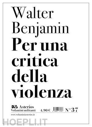 benjamin walter - per una critica della violenza
