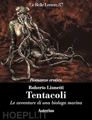 lionetti roberto - tentacoli. le avventure di una biologa marina