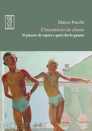 focchi marco - l'inconscio in classe