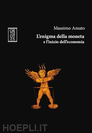 amato massimo - l'enigma della moneta e l'inizio dell'economia