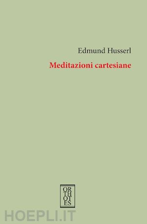 husserl edmund; altobrando a. (curatore) - meditazioni cartesiane