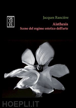 ranciere jacques; terzi p. (curatore) - aisthesis. scene del regime estetico dell'arte