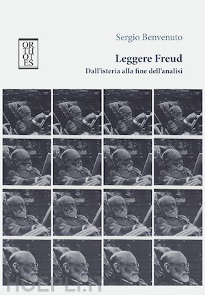 benvenuto sergio - leggere freud. dall'isteria alla fine dell'analisi