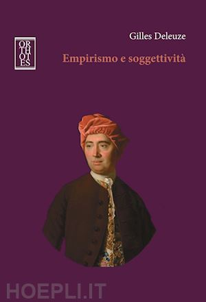 deleuze gilles; domenicali f. (curatore) - empirismo e soggettivita'. saggio sulla natura umana secondo hume
