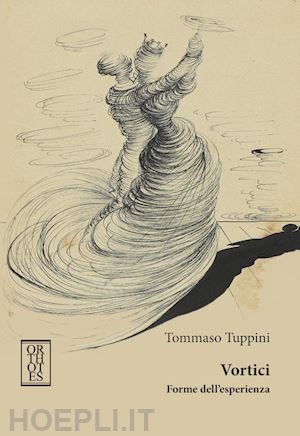 tuppini tommaso - vortici. forme dell'esperienza