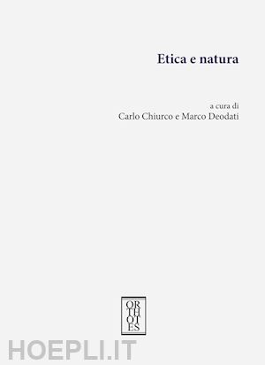 chiurco c.(curatore); deodati m.(curatore) - etica e natura