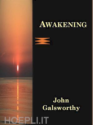 john galsworthy - awakening