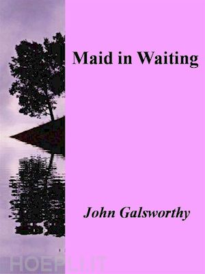 john galsworthy - maid in waiting