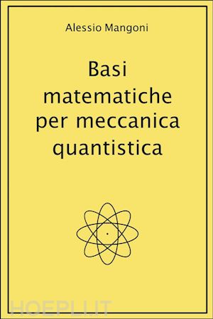 alessio mangoni - basi matematiche per meccanica quantistica