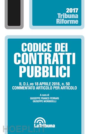 ferrari giuseppe franco (curatore); morbidelli giuseppe (curatore) - codice dei contratti pubblici