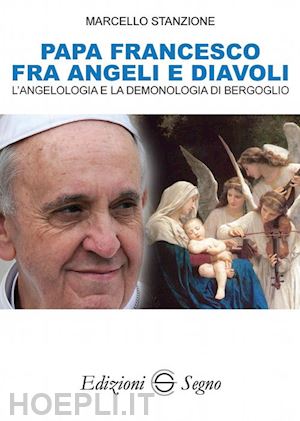 stanzione marcello - papa francesco fra angeli e diavoli