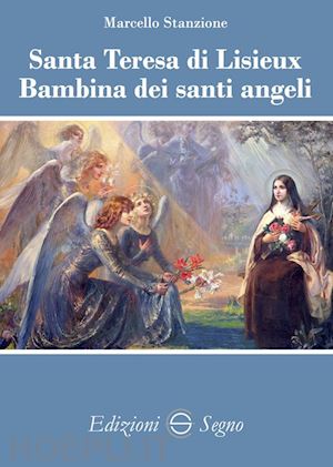 stanzione marcello - santa teresa di lisieux bambina dei santi angeli