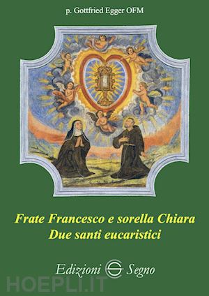 egger gottfried - frate francesco e sorella chiara. due santi eucaristici