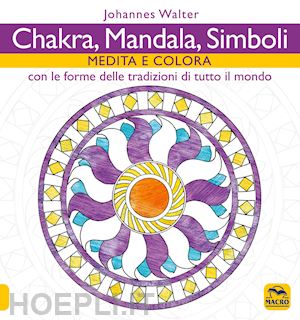 johannes walter - chakra, mandala, simboli - medita e colora