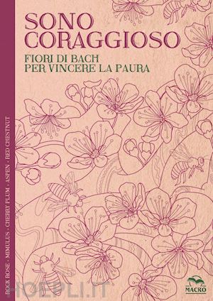 satanassi lucilla - sono coraggioso. fiori di bach per vincere la paura