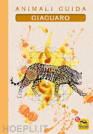 tassani eleonora, cigognani cristina - animali guida - giaguaro (quaderno)