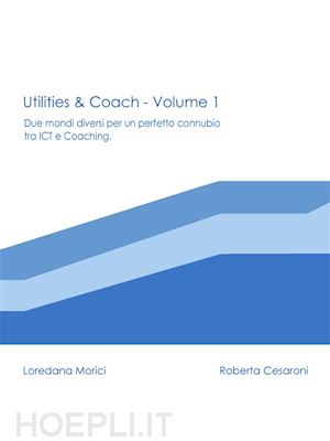 loredana morici; roberta cesaroni - utilities & coach vol.1