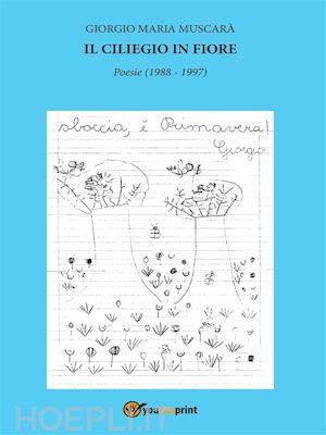 giorgio maria muscarà - il ciliegio in fiore. poesie (1988 - 1997)