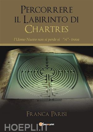 franca parisi - percorrere il labirinto di chartres