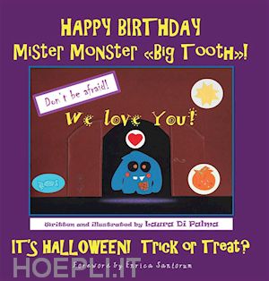 laura di palma - happy birthday mister monster big tooth! it's halloween! trick or treat?