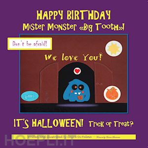 di palma laura - happy birthday mister monster. «big tooth»! it's halloween! trick or treat?