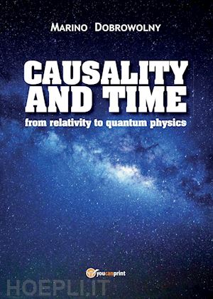dobrowolny marino - causality and time: from relativity to quantum physics