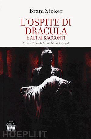 stoker bram; reim r. (curatore) - l'ospite di dracula e altri racconti