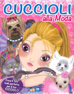  - cuccioli alla moda. con adesivi. ediz. a colori