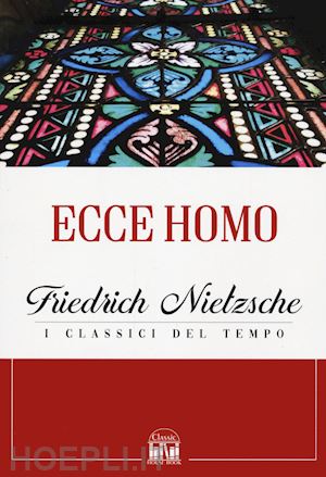 nietzsche friedrich; galletti s. (curatore) - ecce homo