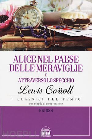 carroll lewis - alice nel paese delle meraviglie-alice attraverso lo specchio