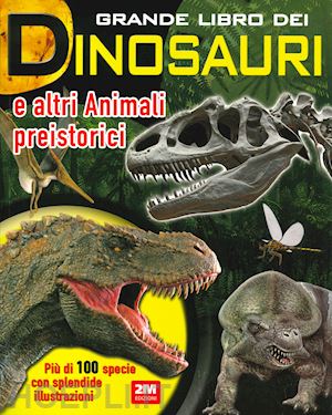  - grande libro dei dinosauri e altri animali preistorici