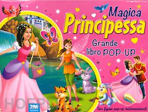 aa.vv. - magica principessa. grande libro pop-up. ediz. a colori