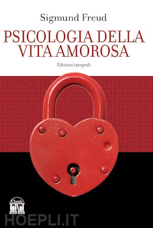 freud sigmund - psicologia della vita amorosa